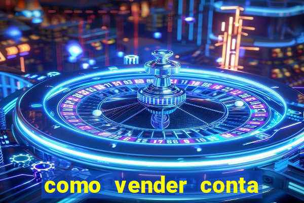 como vender conta de jogo